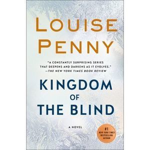 Kingdom of the Blind: A Chief Inspector Gamache Novel -- Louise Penny